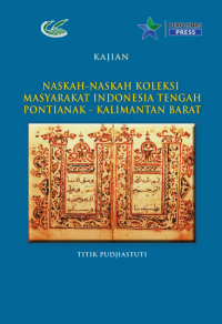 Naskah-Naskah Koleksi Masyarakat Indonesia Tengah Pontianak - Kalimantan Barat (e-book)
